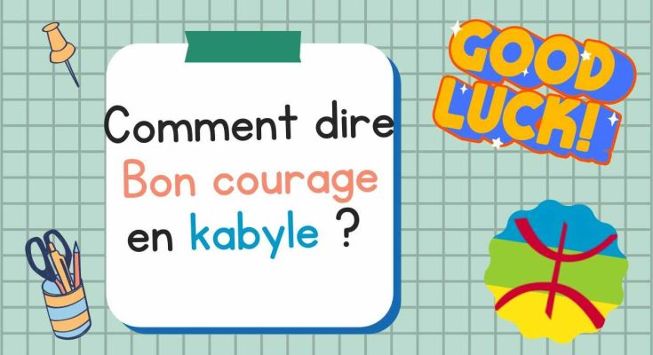 Comment dire Bon courage en kabyle ?