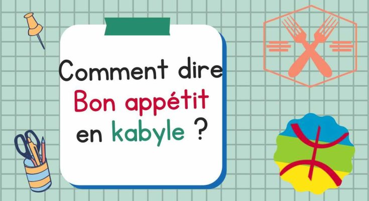 Comment dire Bon appétit en kabyle ?