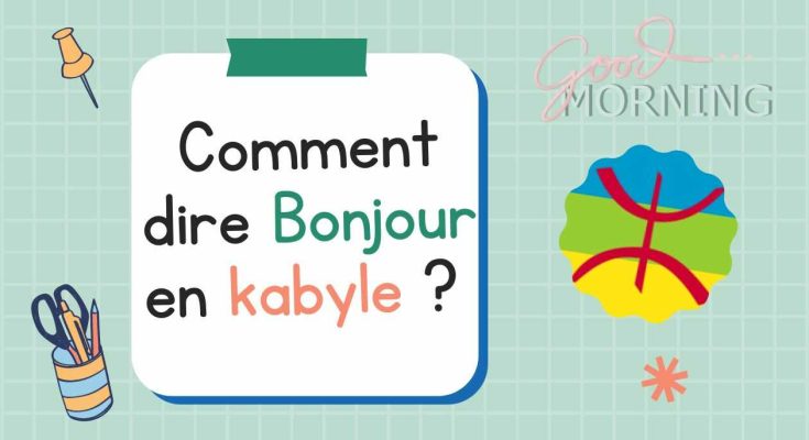 Comment dire Bonjour en kabyle ?
