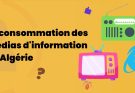 Consommation des médias en Algérie